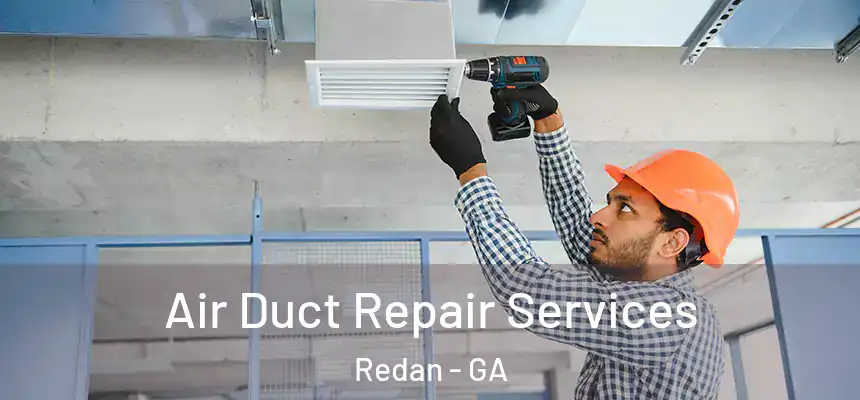  Air Duct Repair Services Redan - GA
