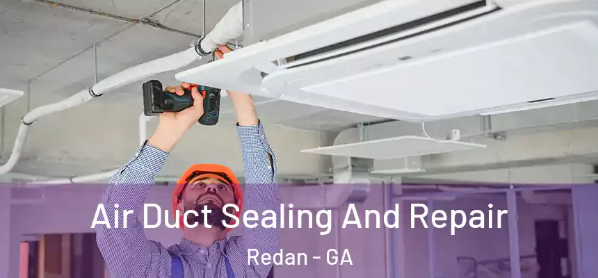  Air Duct Sealing And Repair Redan - GA