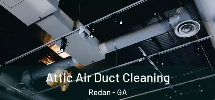  Attic Air Duct Cleaning Redan - GA