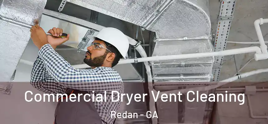  Commercial Dryer Vent Cleaning Redan - GA