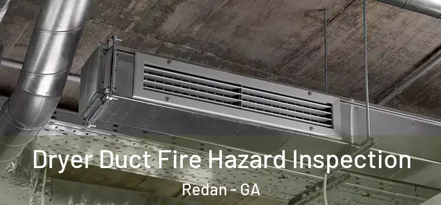  Dryer Duct Fire Hazard Inspection Redan - GA