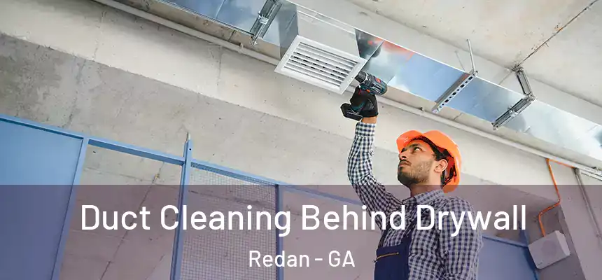  Duct Cleaning Behind Drywall Redan - GA