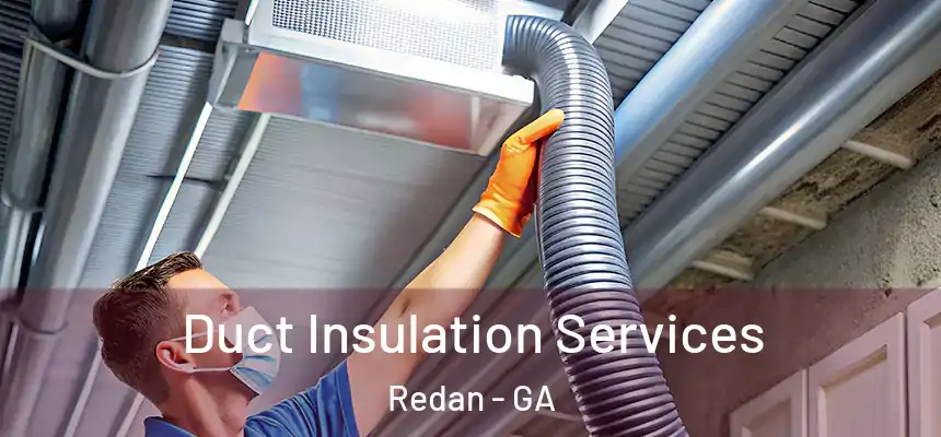 Duct Insulation Services Redan - GA
