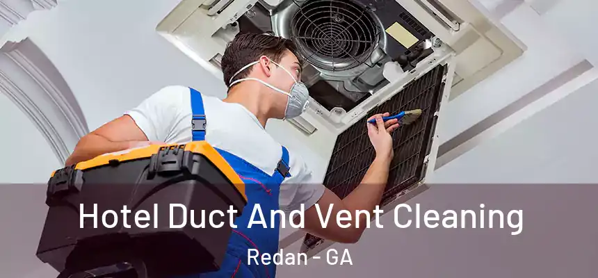  Hotel Duct And Vent Cleaning Redan - GA