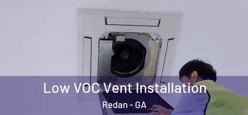  Low VOC Vent Installation Redan - GA