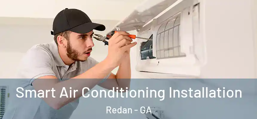 Smart Air Conditioning Installation Redan - GA
