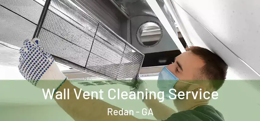  Wall Vent Cleaning Service Redan - GA